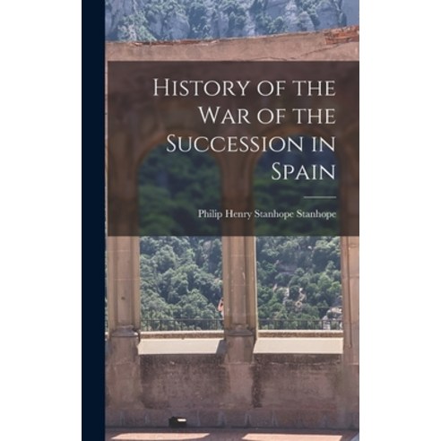 (영문도서) History of the War of the Succession in Spain Hardcover, Legare Street Press, English, 9781017594676