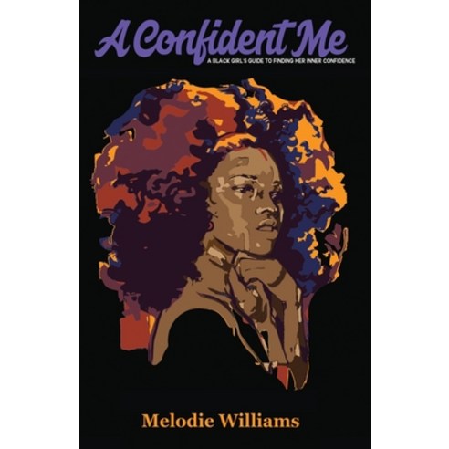 A Confident Me: A Black Girl''s Guide to Finding Her Inner Confidence Paperback, Firebrand Publishing