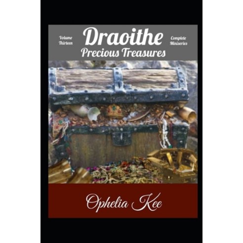 Draoithe: Precious Treasures: Volume 13 6x9 edition Paperback, Independently Published, English, 9798590700967