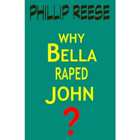 (영문도서) Why Bella Raped John Paperback, Independently Published, English, 9798546725761
