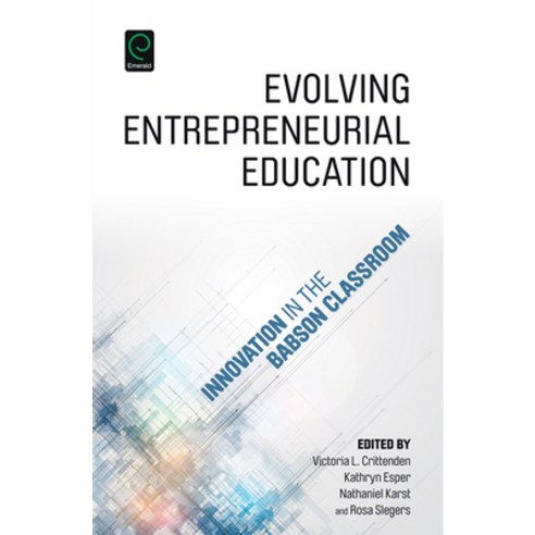 (영문도서) Evolving Entrepreneurial Education: Innovation in the Babson Classroom Hardcover, Emerald Group Publishing, English, 9781785602016