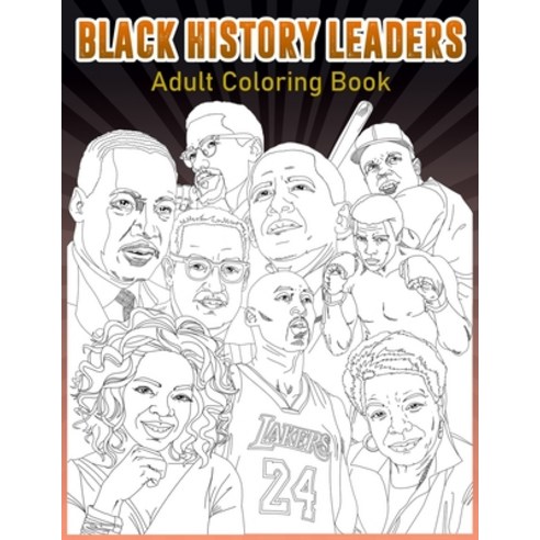 Black History Leader Coloring Book Adult Coloring Book: An Adult Coloring Book With African American... Paperback, Independently Published, English, 9798708982667