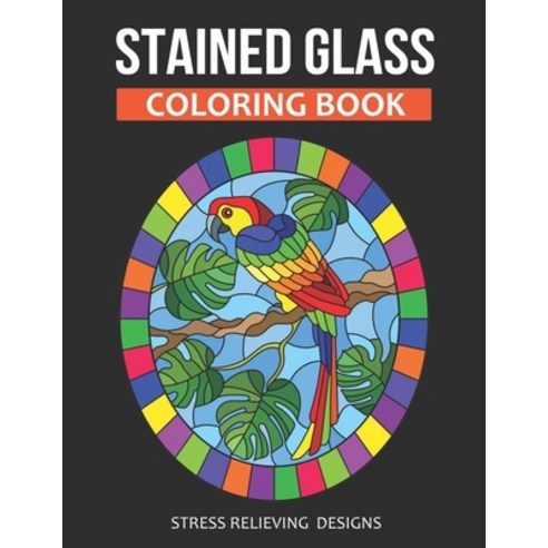 Stained Glass Coloring Book: Stress Relieving Designs For Relaxation (Color Quest Stained Glass Adul... Paperback, Independently Published, English, 9798704182665