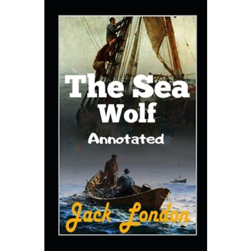 (영문도서) The Sea Wolf Annotated Paperback, Independently Published, English, 9798462243172