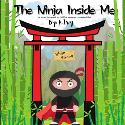 영문도서) The Ninja Inside Me: A story inspired by NMDA receptor