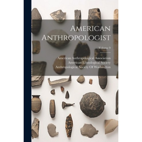 (영문도서) American Anthropologist; Volume 9 Paperback, Legare Street Press, English, 9781022697201