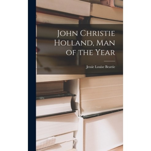 (영문도서) John Christie Holland Man of the Year Hardcover, Hassell Street Press, English, 9781013518577