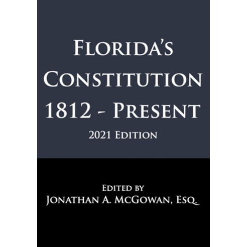 (영문도서) Florida''s Constitution: 1812 - Present Paperback, Independently Published, English, 9798418246899