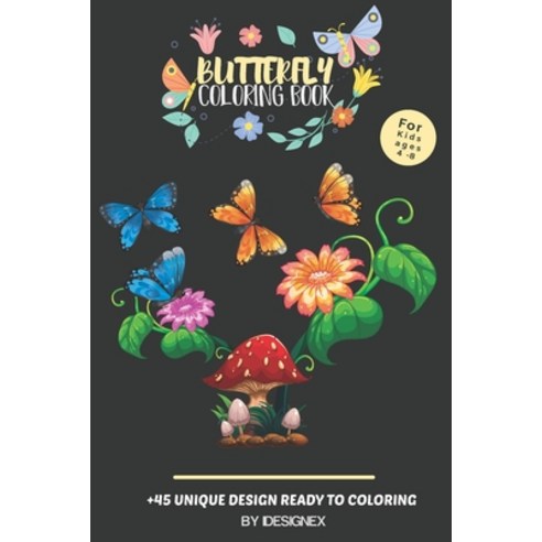 Butterfly Coloring Book for Kids Ages 4-8: A Funny Activity Coloring Book For Kids Who loves Butterf... Paperback, Independently Published