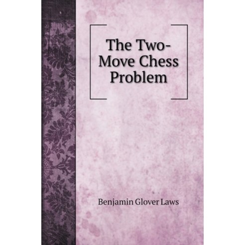 The Two-Move Chess Problem Hardcover, Book on Demand Ltd., English, 9785519707756