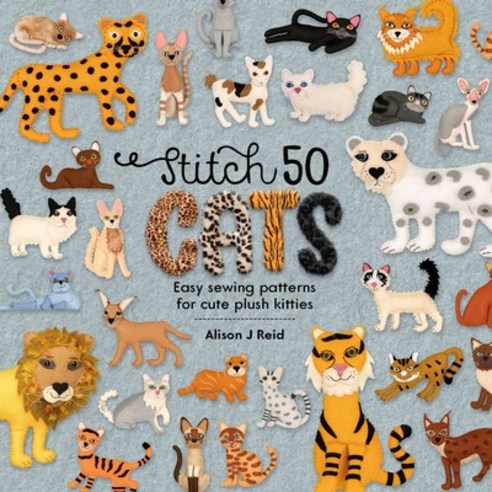 (영문도서) Stitch 50 Cats: Easy Sewing Patterns for Cute Plush Kitties Hardcover, David & Charles, English, 9781446308547