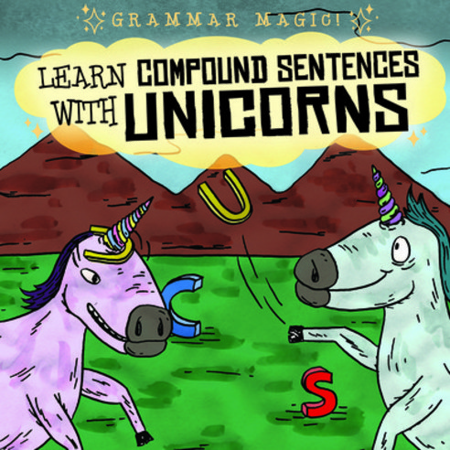 Learn Compound Sentences with Unicorns Library Binding, Gareth Stevens Publishing, English, 9781538247419