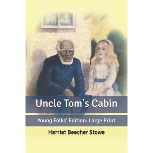 Uncle Tom''s Cabin: Young Folks'' Edition: Large Print Paperback, Independently Published
