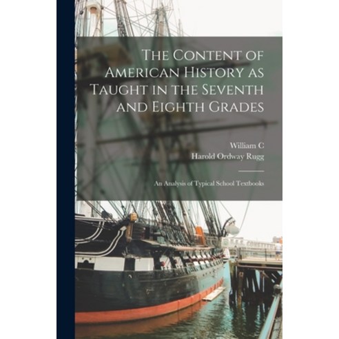 (영문도서) The Content of American History as Taught in the Seventh and Eighth Grades; an Analysis of Ty... Paperback, Legare Street Press, English, 9781015741096