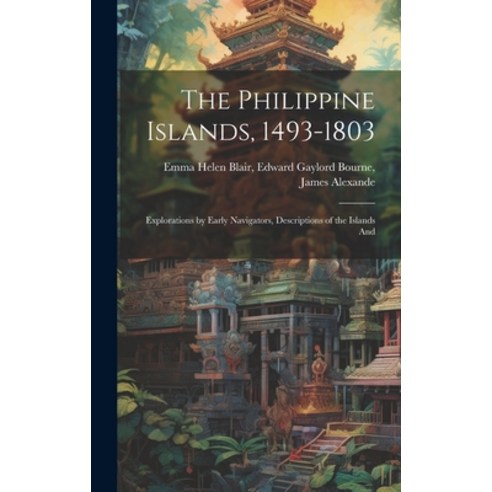 (영문도서) The Philippine Islands 1493-1803: Explorations by Early Navigators Descriptions of the Isla... Hardcover, Legare Street Press, English, 9781020860065