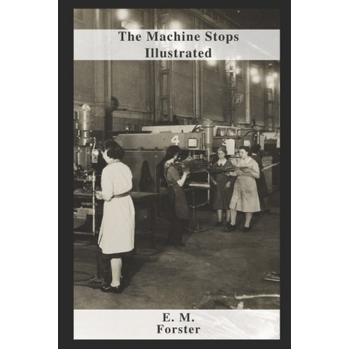 (영문도서) The Machine Stops Illustrated Paperback, Independently Published, English, 9798460851690