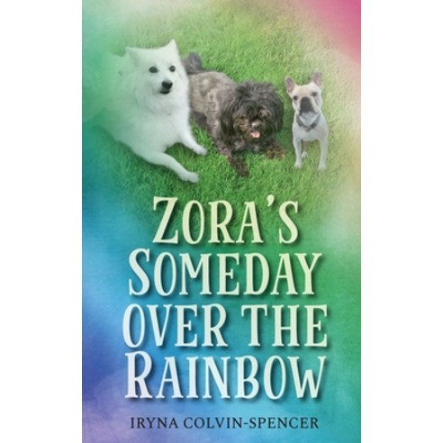 (영문도서) Zora''s Someday Over the Rainbow Paperback, Icspencer Productions, English, 9798987640623