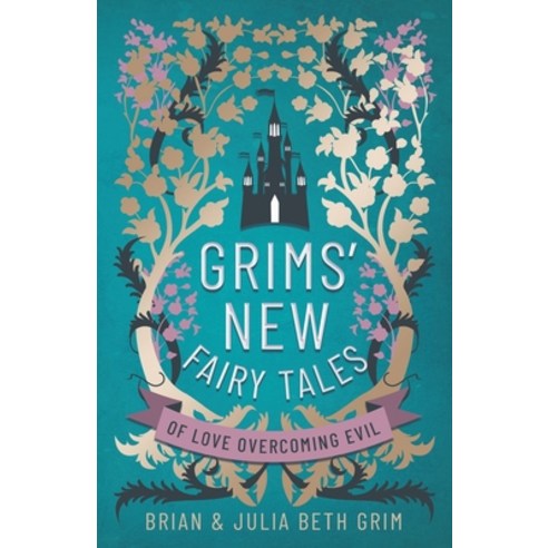 Grims'' New Fairy Tales: of Love Overcoming Evil Paperback, R. R. Bowker, English, 9781736346105