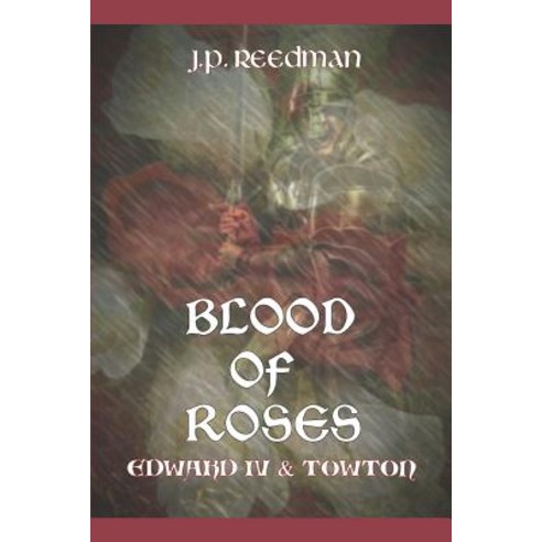 Blood of Roses: Edward IV and Towton Paperback, Independently Published, English, 9781980530947