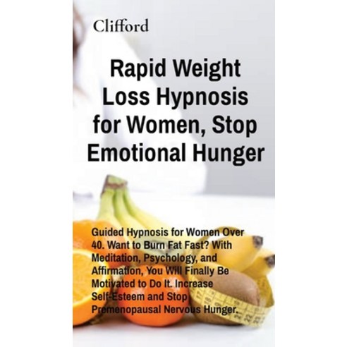 (영문도서) Rapid Weight Loss Hypnosis for Women Stop Emotional Hunger: Guided Hypnosis for Women Over 4... Hardcover, Amplitudo Ltd, English, 9781802217742
