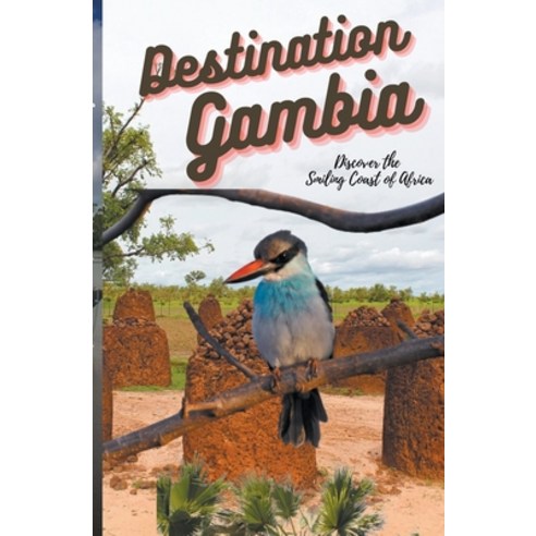 (영문도서) Destination Gambia: Discover the Smiling Coast of Africa Paperback, Matarr Sama, English, 9798215629147