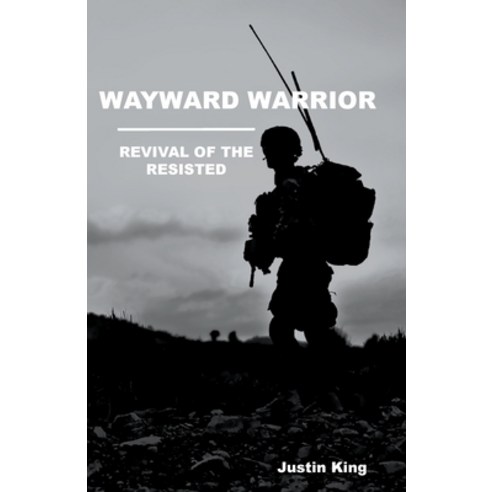 Wayward Warrior: Revival of the Resisted Paperback, Trilogy Christian Publishing