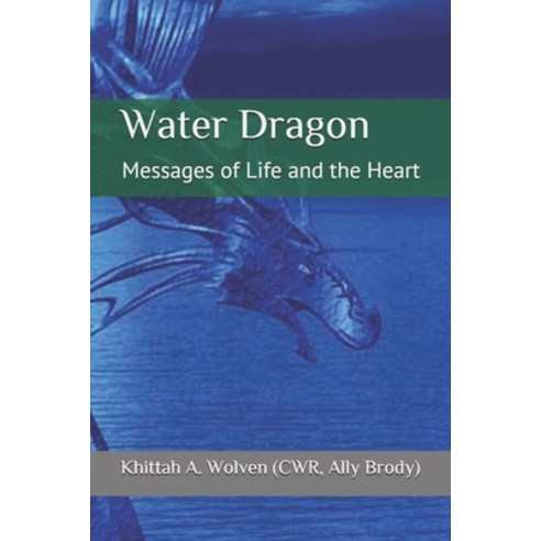 Water Dragon: Messages of Life and the Heart Paperback, Independently Published, English, 9798685599926