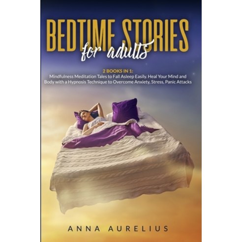 Bedtime Stories for Adults: 2 BOOKS IN 1: Mindfulness Meditation Tales to Fall Asleep Easily. Heal Y... Paperback, Gioman Enterprise Ltd, English, 9781801116565