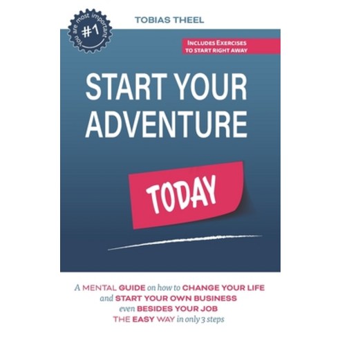 Start Your Adventure Today: A mental guide on how to change your life and start your own business ev... Paperback, Independently Published, English, 9798731657723