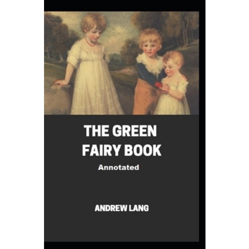The Green Fairy Book Annotated Paperback, Independently Published