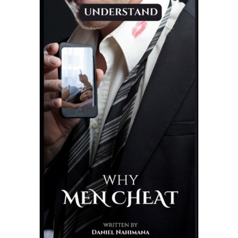 (영문도서) Understanding why Men Cheat: Exploring the Why Behind Men''s Infidelity Paperback, Independently Published, English, 9798884752047