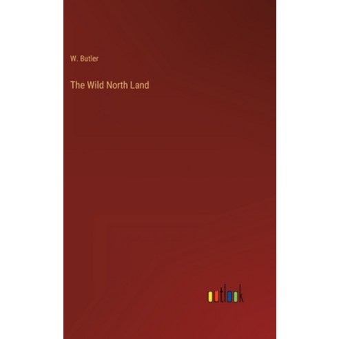 (영문도서) The Wild North Land Hardcover, Outlook Verlag, English, 9783368820138