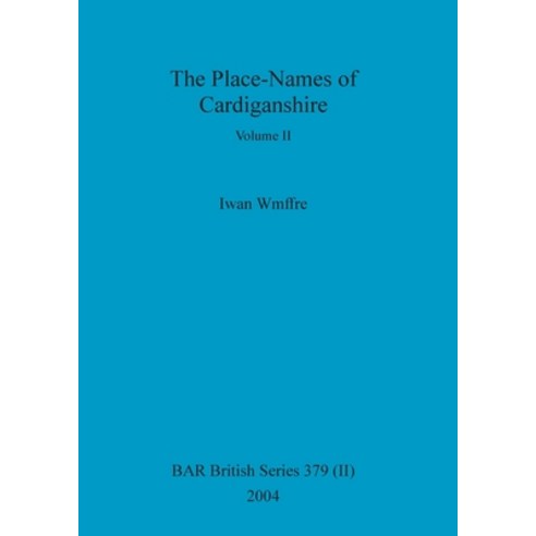 The Place-Names of Cardiganshire Volume II Paperback, British Archaeological Repo..., English, 9781841716671