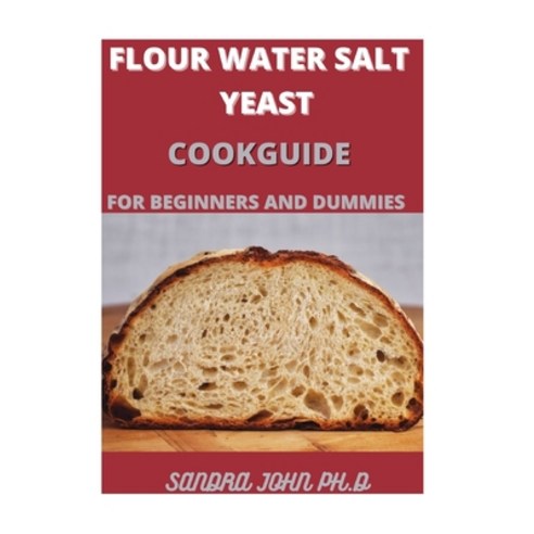 Flour Water Salt Yeast Cookguide: The Fundamentals Of Artisan Bread And ...