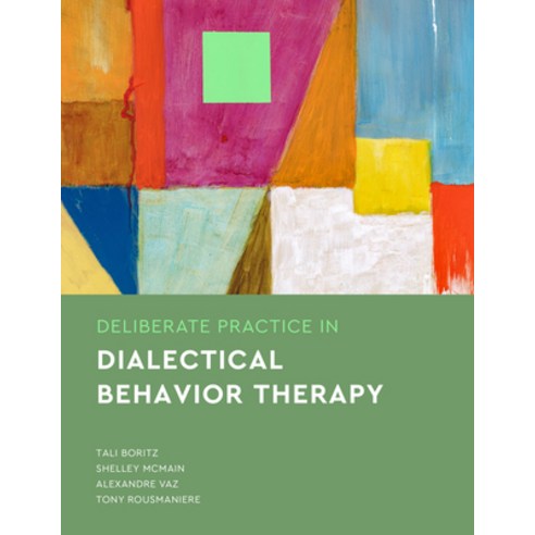 (영문도서) Deliberate Practice in Dialectical Behavior Therapy Paperback, American Psychological Asso..., English, 9781433837890