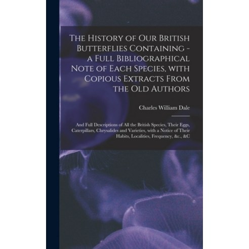 (영문도서) The History of Our British Butterflies Containing - a Full Bibliographical Note of Each Speci... Hardcover, Legare Street Press, English, 9781013896231