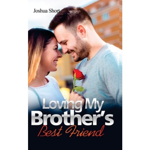 (영문도서) Romance Stories: Loving My Brother''s Best Friend Hardcover, Joshua Short, English, 9781804344422