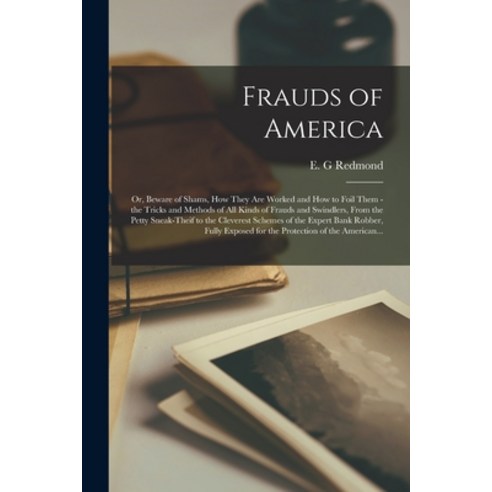 (영문도서) Frauds of America; or Beware of Shams How They Are Worked and How to Foil Them - the Tricks... Paperback, Legare Street Press, English, 9781015367753