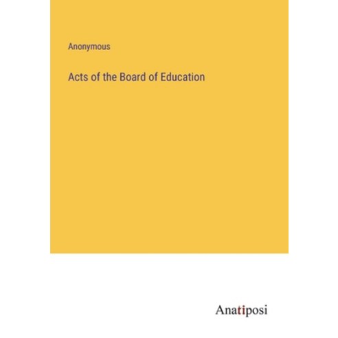 (영문도서) Acts of the Board of Education Paperback, Anatiposi Verlag, English, 9783382501204