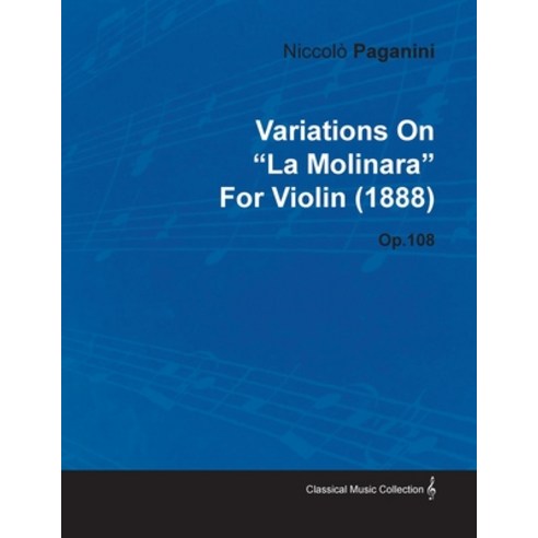 Variations on La Molinara by Niccolò Paganini for Violin (1888) Op.108 ...