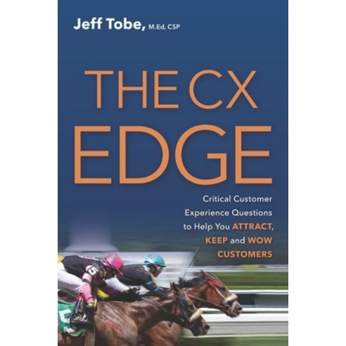 (영문도서) The CX Edge: Critical Customer Experience Questions to ATTRACT KEEP and WOW Customers Paperback, R. R. Bowker