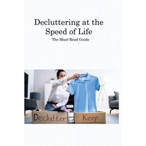 (영문도서) Decluttering at the Speed of Life: The Must-Read Guide Paperback, Noelle Langford, English, 9781806313013