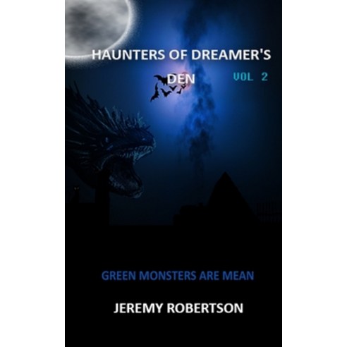 Haunters of Dreamer''s Den: Green Monsters Are Mean Paperback, Independently Published, English, 9798694850285