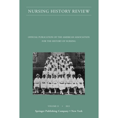 Nursing History Review Volume 21: Official Journal Of The American ...