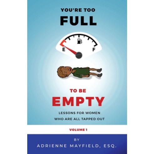 (영문도서) Too Full To Be Empty: Lessons For Women Who Are All Tapped Out Paperback, Burning Bush Books, English, 9780999769485