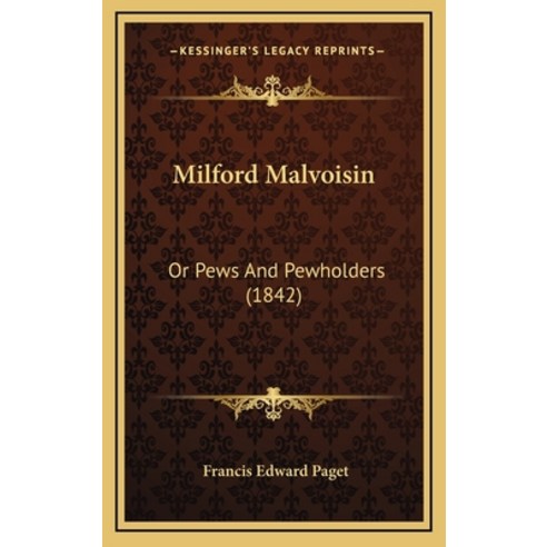 Milford Malvoisin: Or Pews And Pewholders (1842) Hardcover, Kessinger Publishing
