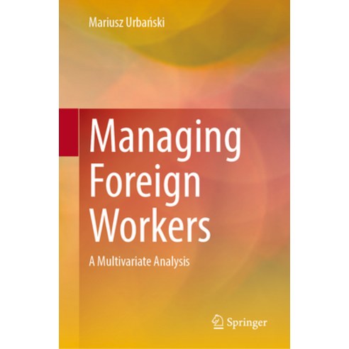 (영문도서) Managing Foreign Workers: A Multivariate Analysis Hardcover, Springer, English, 9789819932528