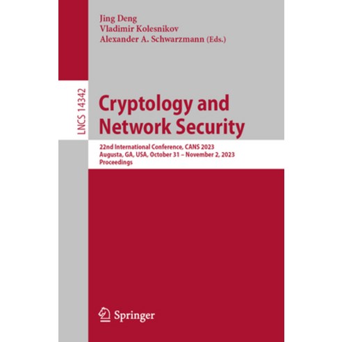 (영문도서) Cryptology and Network Security: 22nd International Conference Cans 2023 Augusta Ga Usa ... Paperback, Springer, English, 9789819975624