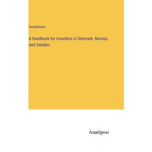 (영문도서) A handbook for travellers in Denmark Norway and Sweden Hardcover, Anatiposi Verlag, English, 9783382116354