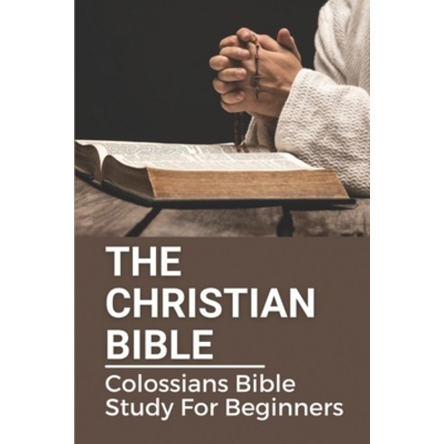 (영문도서) The Christian Bible: Colossians Bible Study For Beginners: Paul''S Letters Paperback, Independently Published, English, 9798534790238